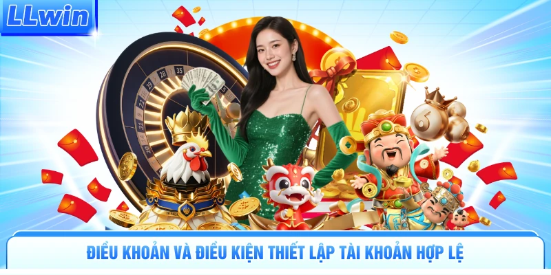 Điều khoản và điều kiện thiết lập tài khoản hợp lệ