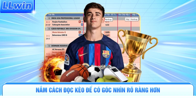 Nắm cách đọc kèo để có góc nhìn rõ ràng hơn
