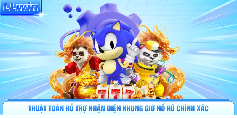 Thuật toán hỗ trợ nhận diện khung giờ nổ hũ chính xác